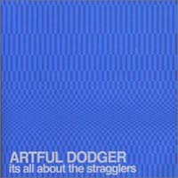 Artful Dodger  Its all about stragglers CD